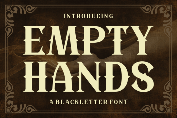 Empty Hands: A Gothic Font That Bridges History and Modern Design